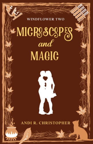 Microscopes and Magic cover has a silhouetted couple kissing, and surrounded by witchy artefacts, a microscope, and test tubes