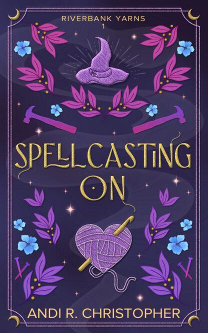 illustrated cover of spellcasting on is mostly purple with a range of objects: violets, a witches hat, hammers, and a heart shaped ball of yarn with a crochet hook